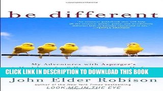 Read Now Be Different: My Adventures with Asperger s and My Advice for Fellow Aspergians, Misfits,