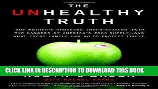 Read Now The Unhealthy Truth: One Mother s Shocking Investigation into the Dangers of America s