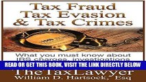 [Free Read] Tax Fraud, Tax Evasion and Tax Crimes: What you must know about IRS charges,