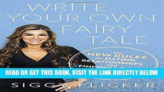 Read Now Write Your Own Fairy Tale: The New Rules for Dating, Relationships, and Finding Love On