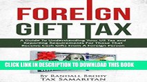 [Free Read] Foreign Gift Tax: A Guide To Understanding Your US Tax and Reporting Requirements For