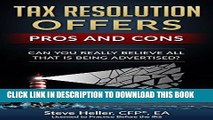 [Free Read] Tax Resolution Offers - Pros and Cons: Can You Really Believe All That is Being