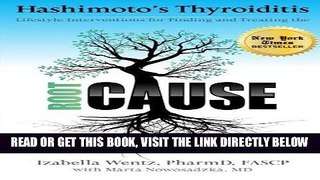 Read Now Hashimoto s Thyroiditis: Lifestyle Interventions for Finding and Treating the Root Cause