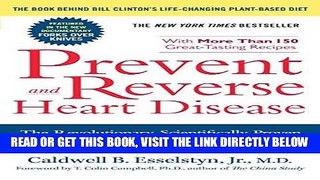 Read Now Prevent and Reverse Heart Disease: The Revolutionary, Scientifically Proven,