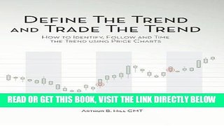 [Free Read] Define the Trend and Trade the Trend: How to Identify, Follow and Time the Trend using