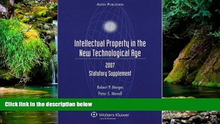 Must Have  Intellectual Property in the New Technological Age: 2007 Statutory  READ Ebook Full