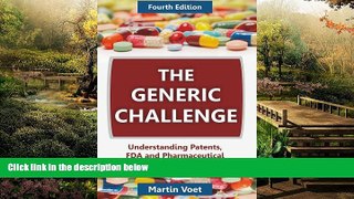Must Have  The Generic Challenge: Understanding Patents, FDA and Pharmaceutical Life-Cycle