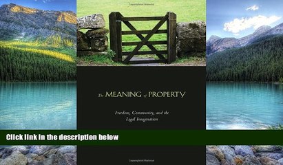 Books to Read  The Meaning of Property: Freedom, Community, and the Legal Imagination  Full Ebooks