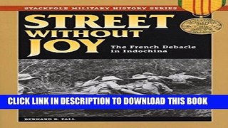 Read Now Street Without Joy: The French Debacle in Indochina (Stackpole Military History Series)