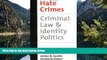 READ NOW  Hate Crimes: Criminal Law   Identity Politics (Studies in Crime and Public Policy)  READ