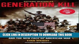 Read Now Generation Kill: Devil Dogs, Ice Man, Captain America, and the New Face of American War