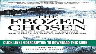 Read Now The Frozen Chosen: The 1st Marine Division and the Battle of the Chosin Reservoir