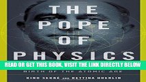 [EBOOK] DOWNLOAD The Pope of Physics: Enrico Fermi and the Birth of the Atomic Age READ NOW