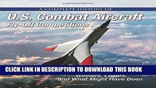 Read Now A Complete History of U.S. Combat Aircraft Fly-Off Competitions: Winners, Losers, and