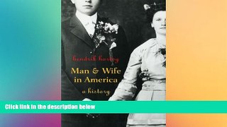 Must Have  Man and Wife in America: A History  READ Ebook Full Ebook