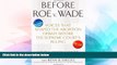 READ FULL  Before Roe v. Wade: Voices that Shaped the Abortion Debate Before the Supreme Court s