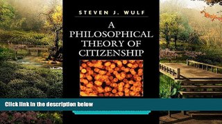 Must Have  A Philosophical Theory of Citizenship: Obligation, Authority, and Membership  Premium