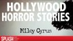 Hollywood Horror Stories - Miley Cyrus