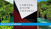 Must Have  Lawyer, Know Thyself: A Psychological Analysis of Personality Strengths and Weaknesses
