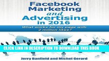[EBOOK] DOWNLOAD Facebook Marketing and Advertising in 2016: What Works for My Facebook Page with
