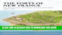 Read Now The Forts of New France: The Great Lakes, the Plains and the Gulf Coast 1600-1763