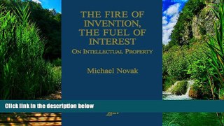 Big Deals  The Fire of Invention, The Fuel of Interest: On Intellectual Property (Pfizer Lectures;