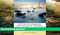 READ FULL  History of Cambridge, Massachusetts. 1630-1877. With a genealogical register  Premium