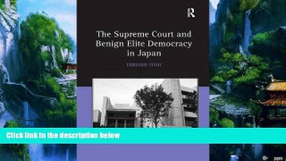 Big Deals  The Supreme Court and Benign Elite Democracy in Japan  Full Ebooks Best Seller