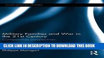 Read Now Military Families and War in the 21st Century: Comparative perspectives (Cass Military