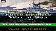 Read Now The Russo-Japanese War at Sea Volume 2: The Battle of Tsushima and the Aftermath Download