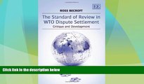 Big Deals  The Standard of Review in WTO Dispute Settlement: Critique and Development  Full Read