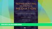 Big Deals  Representing Clients in Mediation: A guide to optimal results based on insights from