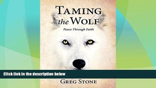 Big Deals  Taming the Wolf: Peace through Faith  Full Read Best Seller