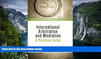 Deals in Books  International Arbitration and Mediation: A Practical Guide (Kluwer Law