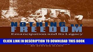 Read Now Nothing But Freedom: Emancipation and Its Legacy (Walter Lynwood Fleming Lectures in
