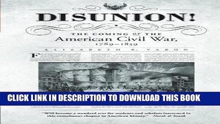 Read Now Disunion!: The Coming of the American Civil War, 1789-1859 (Littlefield History of the