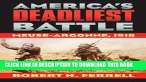 Read Now America s Deadliest Battle: Meuse-Argonne, 1918 (Modern War Studies) PDF Online