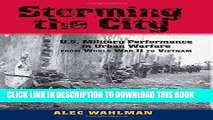 Read Now Storming the City: U.S. Military Performance in Urban Warfare from World War II to
