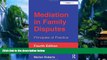 Big Deals  Mediation in Family Disputes: Principles of Practice  Best Seller Books Most Wanted