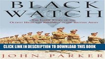 Read Now Black Watch: The Inside Story of the Oldest Highland Regiment in the British Army