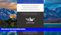 Books to Read  Eminent Domain Litigation and Dispute Resolution: Leading Lawyers on Examining
