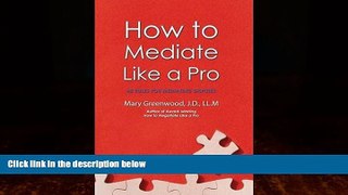 Big Deals  How To Mediate Like A Pro: 42 Rules for Mediating Disptes (How To ___Like A Pro)  Best