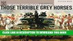 Read Now Those Terrible Grey Horses: An Illustrated History of the Royal Scots Dragoon Guards