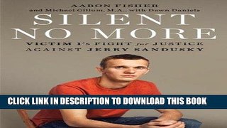 [EBOOK] DOWNLOAD Silent No More: Victim 1 s Fight for Justice Against Jerry Sandusky PDF