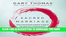 [EBOOK] DOWNLOAD Sacred Marriage: What If God Designed Marriage to Make Us Holy More Than to Make