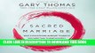 [EBOOK] DOWNLOAD Sacred Marriage: What If God Designed Marriage to Make Us Holy More Than to Make