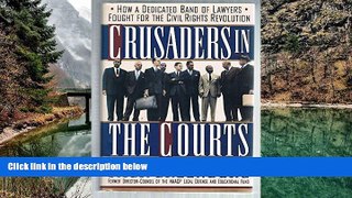 Full Online [PDF]  Crusaders in the Courts: How a Dedicated Band of Lawyers Fought for the Civil