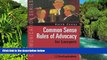 Must Have  Common Sense Rules of Advocacy for Lawyers: A Practical Guide for Anyone Who Wants to