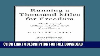 Read Now Running a Thousand Miles for Freedom: The Escape of William and Ellen Craft from Slavery:
