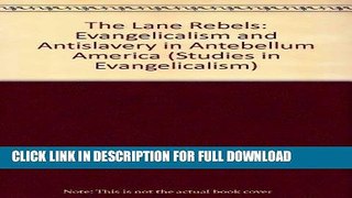 Read Now The Lane Rebels: Evangelicalism and Antislavery in Antebellum America (Studies in
